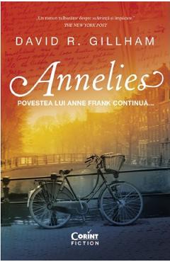 Annelies. Povestea lui Anne Frank continua… – David R. Gillham Anne imagine 2022