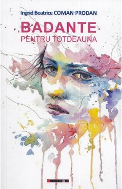 Badante Pentru Totdeauna - Ingrid Beatrice Coman-prodan