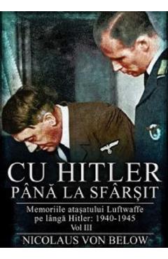 Cu Hitler pana la sfarsit Vol.3 - Nicolaus Von Below