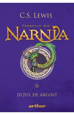 Cronicile din Narnia Vol.6: Jiltul de argint - C. S. Lewis