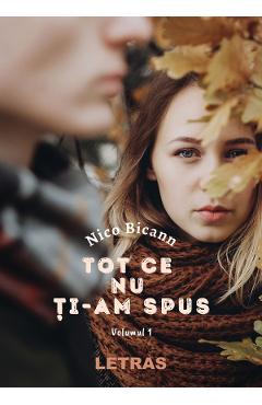 Tot ce nu ti-am spus Vol.1 - Nico Bicann