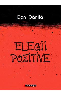 Elegii pozitive - Dan Danila