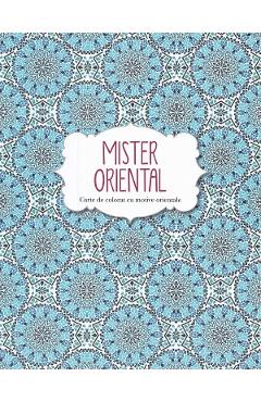 Mister oriental. Carte de colorat cu motive orientale