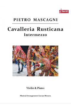 Cavalleria Rusticana Intermezzo – Pietro Mascagni – Vioara si pian libris.ro imagine 2022 cartile.ro
