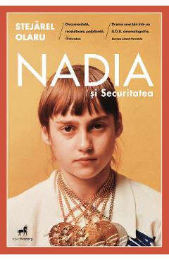 Nadia si Securitatea – Stejarel Olaru Biografii