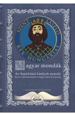 Magyar mondak. Az Arpad-hazi kiralyok mondai