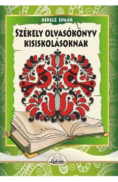 Szekely olvasokonyv kisiskolasoknak - Berecz Edgar