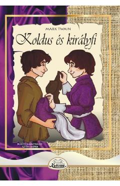 Koldus es kiralyfi - Mark Twain - KEDVENC KIADO