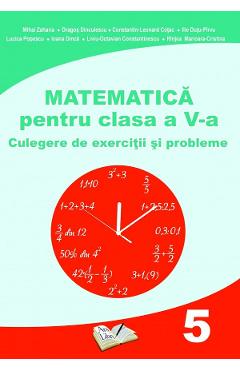 Matematica - Clasa 5 - Culegere de exercitii si probleme - Mihai Zaharia, Dragos Dinculescu
