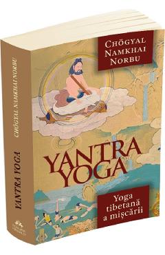 Yantra Yoga. Yoga tibetana a miscarii - Namkhai Norbu - HERALD