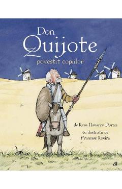 Don Quijote povestit copiilor – Rosa Navarro Duran, Francesc Rovira Cărți imagine 2022
