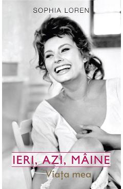 Ieri, azi, maine. Viata mea – Sophia Loren Azi