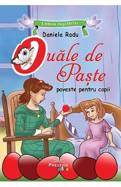 Ouale de paste. Lumea copilariei - Daniela Radu