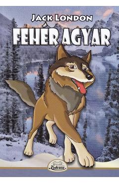 Feher agyar - Jack London - KEDVENC KIADO
