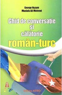 Ghid de conversatie si calatorie roman-turc - George Huzum, Mustafa Ali Mehmet