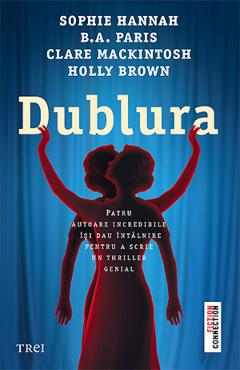 Dublura – Sophie Hannah, B.A. Paris, Clare Mackintosh, Holly Brown libris.ro imagine 2022