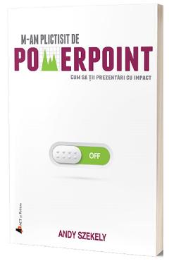 M-am plictisit de PowerPoint – Andy Szekely Afaceri poza bestsellers.ro