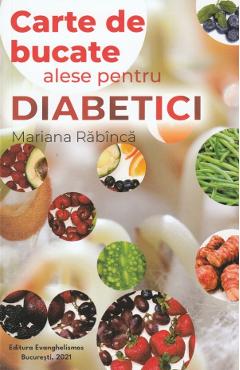 Carte De Bucate Alese Pentru Diabetici - Mariana Rabinca