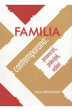 Familia contemporana: provocari, principii, valori carte