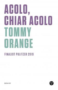 Acolo, chiar acolo - Tommy Orange