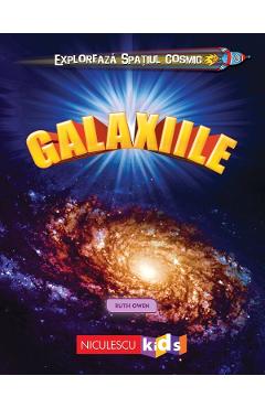 Exploreaza Spatiul Cosmic: Galaxiile - Ruth Owen