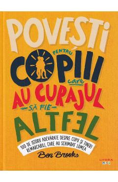 Povesti Pentru Copiii Care Au Curajul Sa Fie Altfel - Ben Brooks