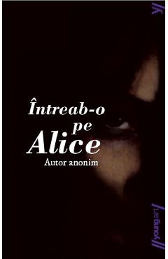 Intreab-o pe Alice - Autor anonim