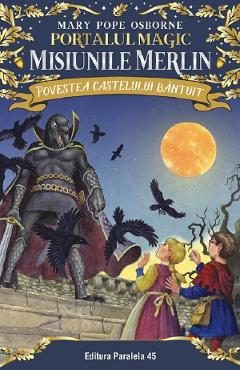 Portalul magic 2. Misiunile Merlin: Povestea castelului bantuit - Mary Pope Osborne
