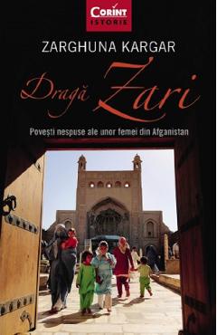 Draga Zari. Povesti nespuse ale unor femei din Afganistan - Zarghuna Kargar