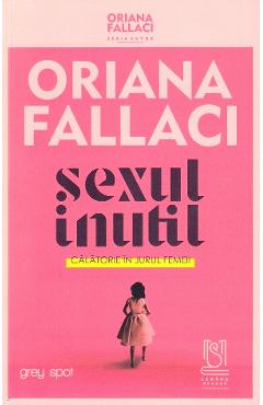 Sexul inutil - Oriana Fallaci
