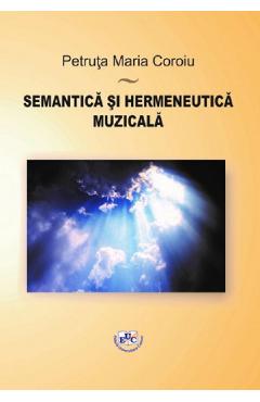 Semantica si hermeneutica muzicala – Petruta Maria Coroiu Coroiu