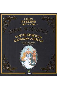 Basme mitologice - Petre Ispirescu, Alexandru Odobescu