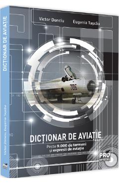 Dictionar de aviatie – Victor Donciu, Eugenia Tascau aviatie poza bestsellers.ro