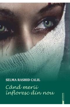 Cand merii infloresc din nou - Selma Rashid Calil