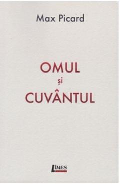 Omul si cuvantul - Max Picard - LIMES