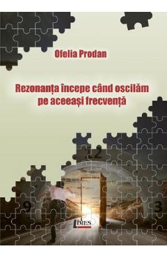 Rezonanta incepe cand oscilam pe aceeasi frecventa - Ofelia Prodan - LIMES