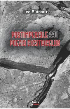 Postimperiale sau poezia cicatricelor - Leo Butnaru