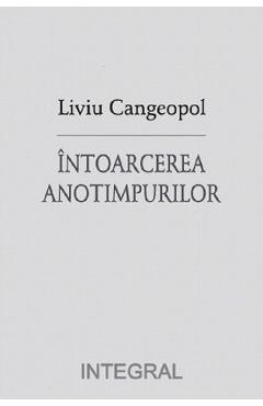 Intoarcerea anotimpurilor – Liviu Cangeopol libris.ro imagine 2022 cartile.ro
