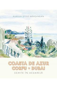 Coasta de azur. Corfu. Dubai - Aurelia Stoie Marginean