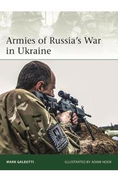 Armies of Russia's War in Ukraine - Mark Galeott, Adam Hook 