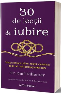 30 de lectii de iubire – Karl Pillemer De La Libris.ro Carti Dezvoltare Personala 2023-09-27