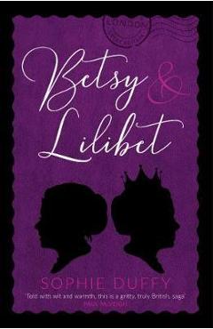 Betsy and Lilibet – Sophie Duffy and