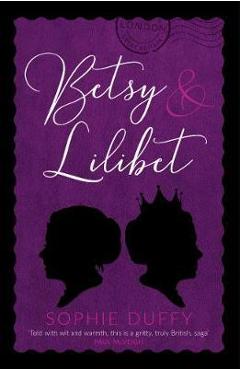 Betsy and Lilibet - Sophie Duffy