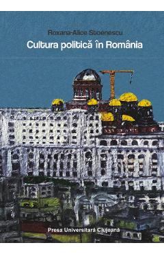 Cultura politica in Romania – Roxana-Alice Stoenescu cultura