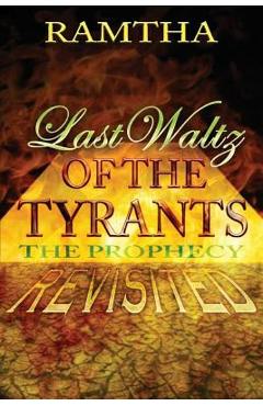Last Waltz of the Tyrants: The Prophecy Revisited - Ramtha Ramtha