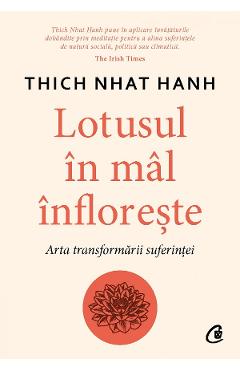 Lotusul in mal infloreste - Thich Nhat Hanh