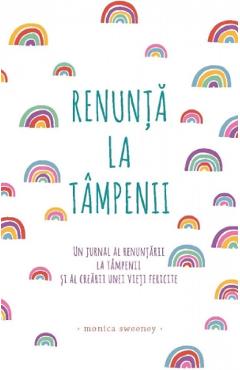 Renunta la tampenii - Monica Sweeney