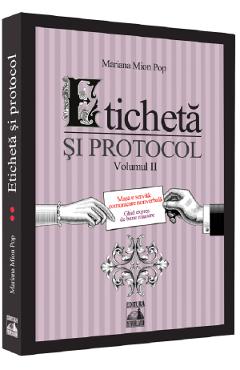 Eticheta si protocol. Vol.2 - Mariana Mion Pop