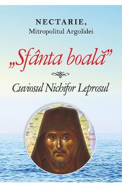 Sfanta boala. Cuviosul Nichifor Leprosul - Nectarie, Mitropolitul Argolidei