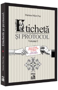 Eticheta si protocol Vol.1 - Mariana Mion Pop